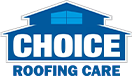 Choice Roofing Care