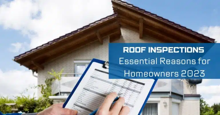 Roof Inspections: Essential Reasons for Homeowners 2023
